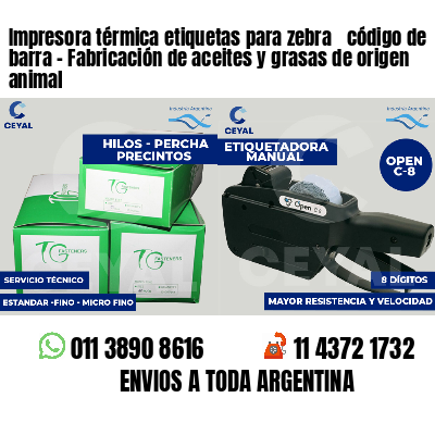 Impresora térmica etiquetas para zebra  código de barra - Fabricación de aceites y grasas de origen animal